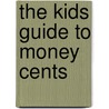 The Kids Guide to Money Cents door Stephen Maceachern