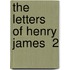 The Letters Of Henry James  2