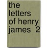 The Letters Of Henry James  2 door Percy Lubbock