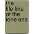 The Life-Line Of The Lone One