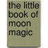 The Little Book of Moon Magic