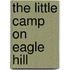 The Little Camp On Eagle Hill