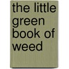 The Little Green Book Of Weed door Matt Teacher