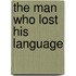 The Man Who Lost His Language
