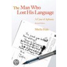 The Man Who Lost His Language by Sheila Hale