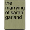 The Marrying Of Sarah Garland by Emily Pearson Finnemore