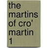 The Martins Of Cro' Martin  1 by Charles James Lever