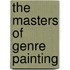 The Masters Of Genre Painting