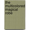 The Multicolored Magical Robe door Barbara Deloris Walker