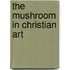 The Mushroom In Christian Art