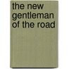 The New Gentleman Of The Road door Herbert Welsh