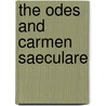 The Odes And Carmen Saeculare by Theodore Horace