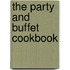 The Party And Buffet Cookbook