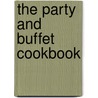 The Party And Buffet Cookbook door Christine Ingram