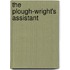 The Plough-Wright's Assistant