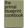 The Primal Blueprint Cookbook door Mark Sisson