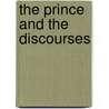 The Prince And The Discourses by Niccolò Machiavelli