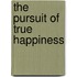 The Pursuit of True Happiness