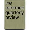 The Reformed Quarterly Review door Reformed Church in the United Board