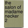 The Salon Of Madame Necker  2 door Gabriel Paul Othenin Haussonville