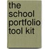 The School Portfolio Tool Kit