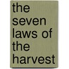 The Seven Laws of the Harvest door John W. Lawrence