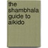 The Shambhala Guide to Aikido