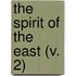 The Spirit Of The East (V. 2)