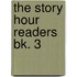 The Story Hour Readers  Bk. 3