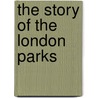 The Story Of The London Parks door L.R. Sadler