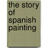 The Story of Spanish Painting
