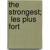 The Strongest;  Les Plus Fort door Georges Clemenceau
