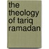 The Theology of Tariq Ramadan