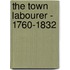 The Town Labourer - 1760-1832