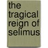The Tragical Reign of Selimus