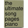 The Ultimate Song Pages Piano door Onbekend