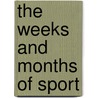 The Weeks And Months Of Sport door David Faris
