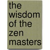 The Wisdom Of The Zen Masters by I. Schloegl