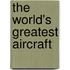 The World's Greatest Aircraft