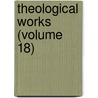 Theological Works (Volume 18) by General Books