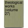 Theological Works (Volume 27) by Emanuel Swedenborg