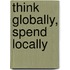 Think Globally, Spend Locally