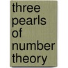Three Pearls Of Number Theory door Alexander Y. Khinchin