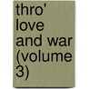 Thro' Love and War (Volume 3) door Violet Fane