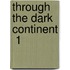 Through The Dark Continent  1