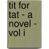 Tit For Tat - A Novel - Vol I