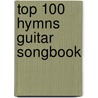 Top 100 Hymns Guitar Songbook door Onbekend