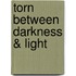 Torn Between Darkness & Light