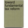 Toward Fundamental Tax Reform by Kevin Hassett