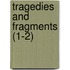 Tragedies And Fragments (1-2)